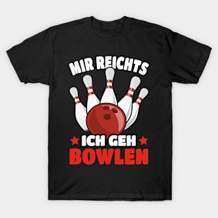 I've Had Enough, I'll Go Bowling T-Shirt